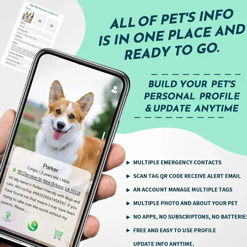 image of user using a mobile phone to create a free personal profile for their pet image has instructions with what to do: text reads: " all of your pets info in one place and ready to go build your pets personal profile and update anytime, multiple emergency contacts, scan tag or QR code receive alert email, an account manage multiple tags. multiple photo and about your pet, no apps no subscriptions no batteries, free and easy to use profile update info at anytime"